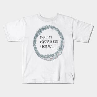 Faith Gives Us Hope Kids T-Shirt